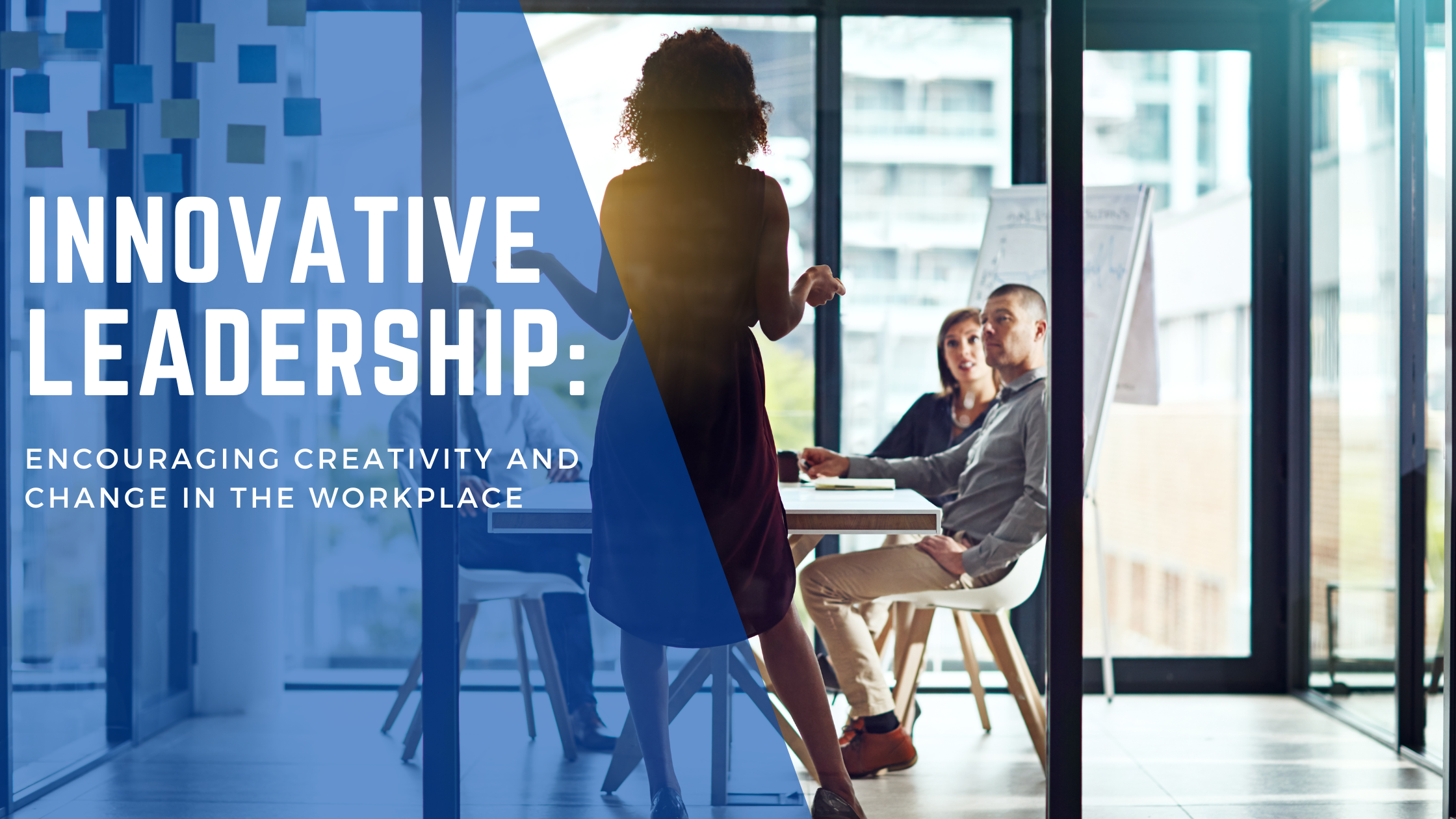 Innovative Leadership: Encouraging Creativity and Change in the Workplace