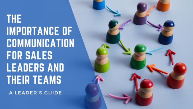 Discover the importance of communication for sales leaders and their teams. Learn strategies to enhance communication, foster collaboration, and drive success in sales