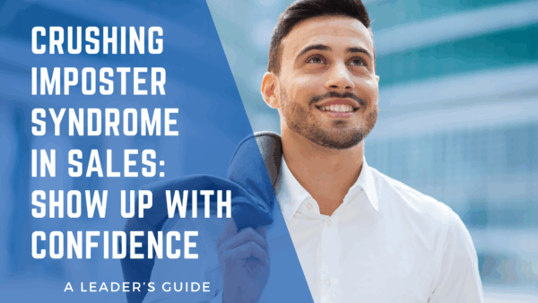 Crushing Imposter Syndrome in sales: show up with confidence