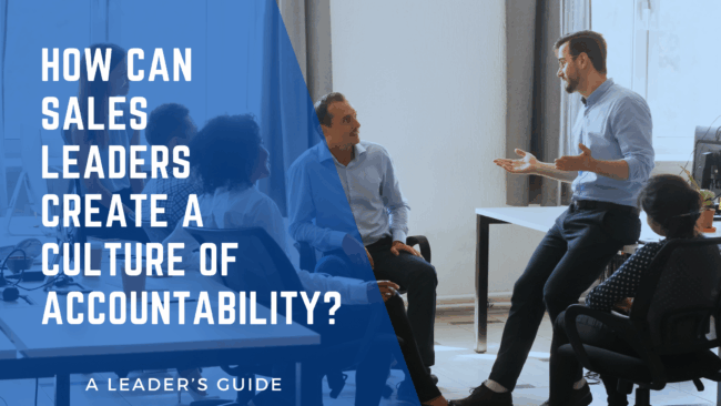How Can Sales Leaders Create a Culture of Accountability