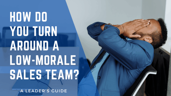 How Do You Turn Around a Low Morale Sales Team