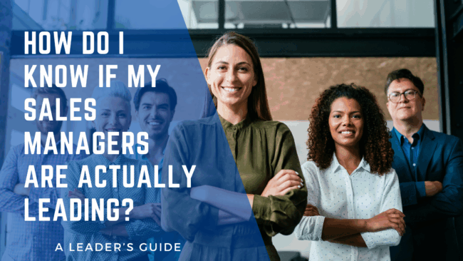 How Do I Know If My Sales Managers Are Actually Leading?