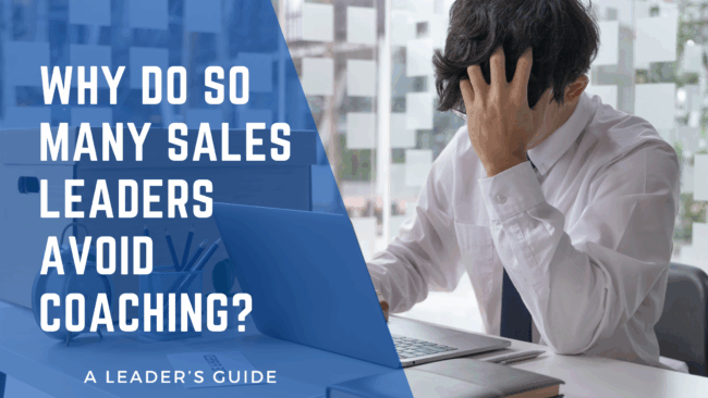 Why Do So Many Sales Leaders Avoid Coaching?