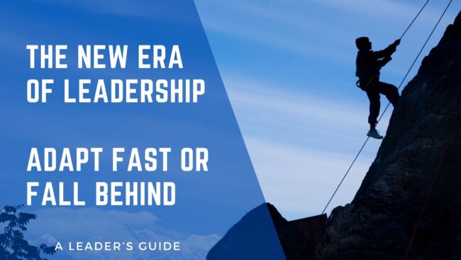 The New Era of Leadership: Adapt Fast or Fall Behind