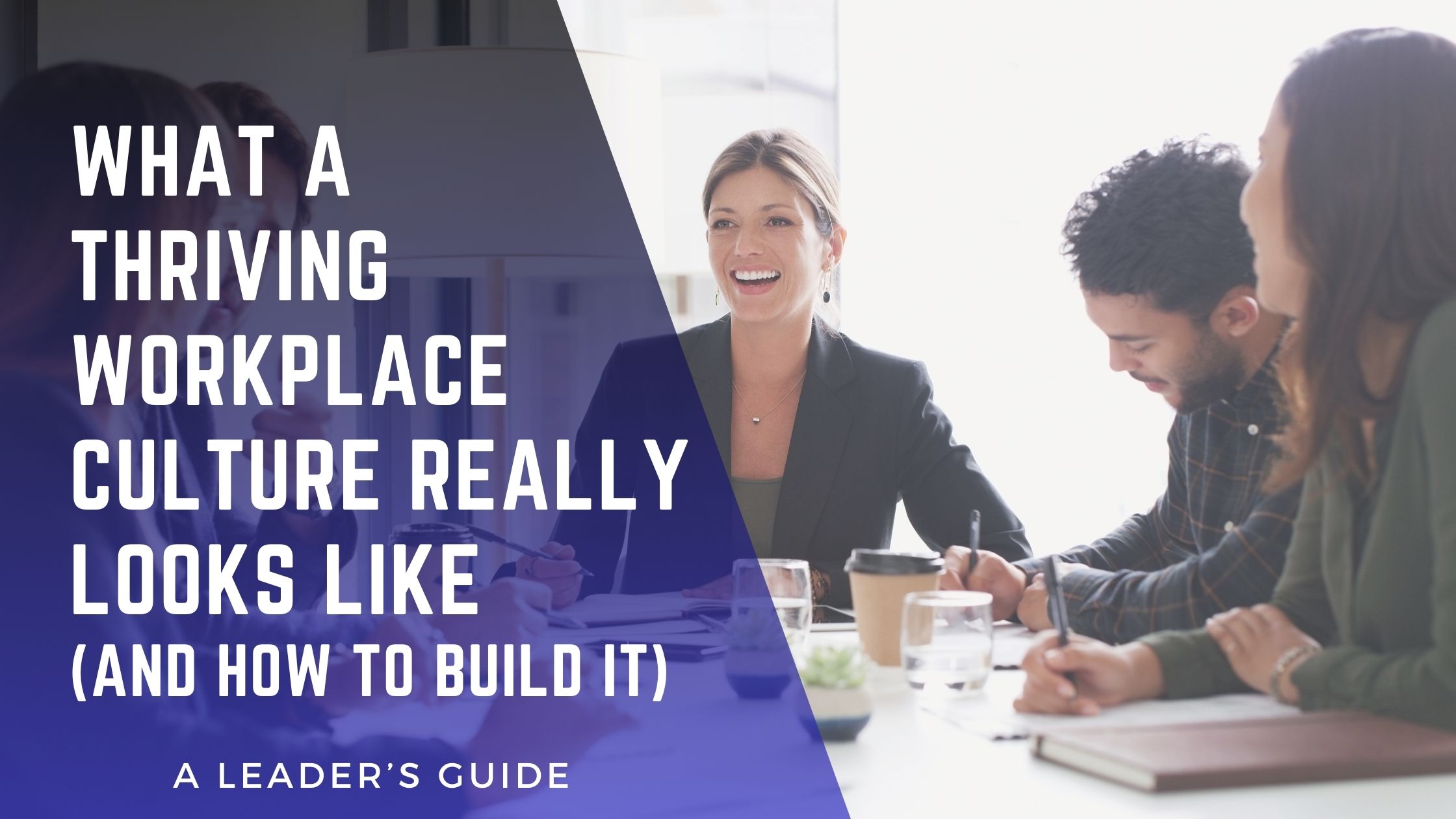 What a Thriving Workplace Culture Really Looks Like and How to Build It