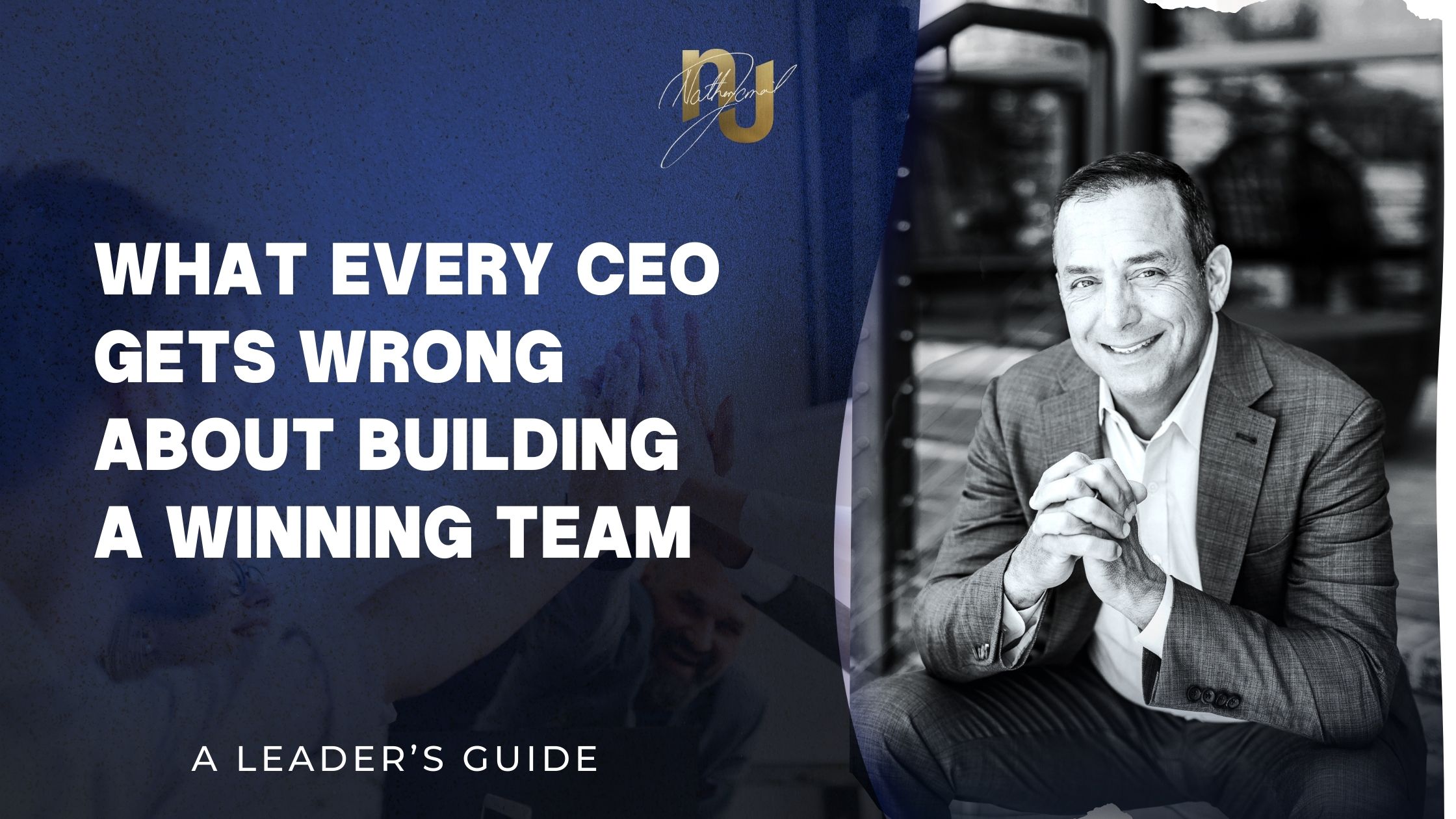 What Every CEO Gets Wrong About Building a Winning Team