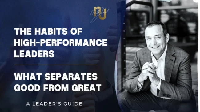 The Habits of High-Performance Leaders: What Separates Good from Great