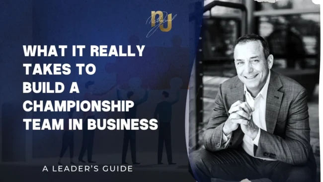 What It Really Takes to Build a Championship Team in Business
