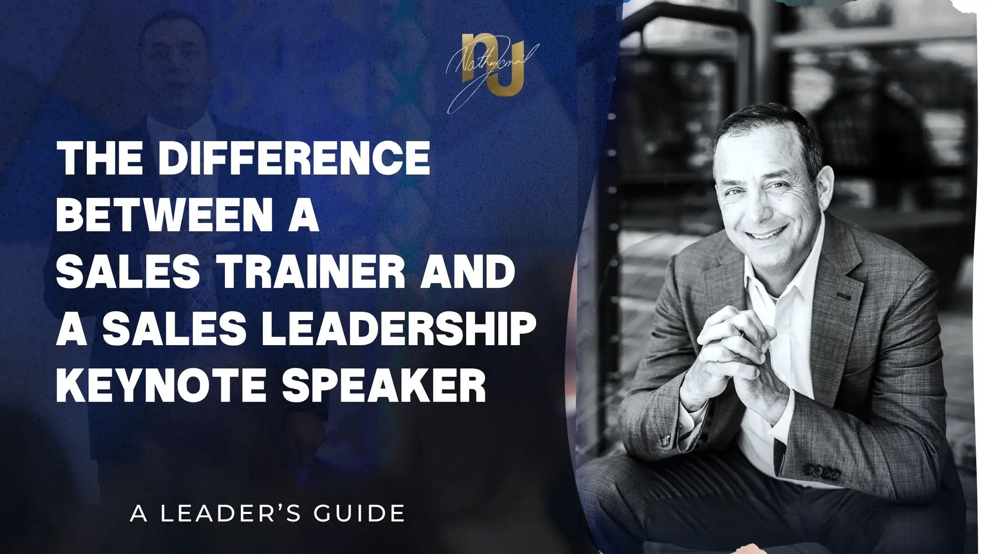 The Difference Between a Sales Trainer and a Sales Leadership Keynote Speaker with Nathan Jamail