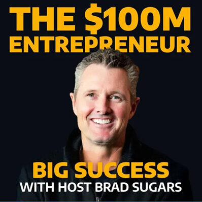 The $100m entrepreneur Big Success with Host Brad Sugars