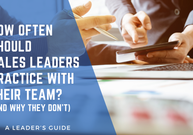 How Often Should Sales Leaders Practice With Their Team (And Why They Don’t)?