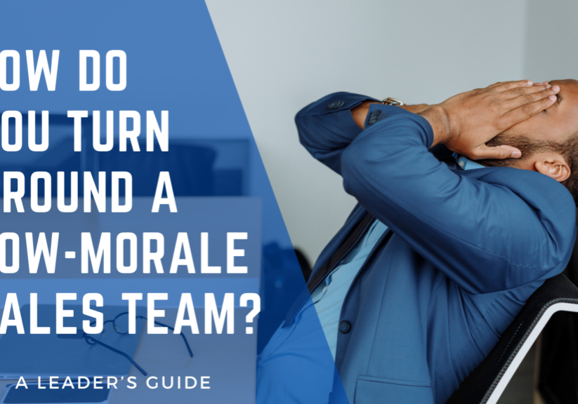 How Do You Turn Around a Low Morale Sales Team