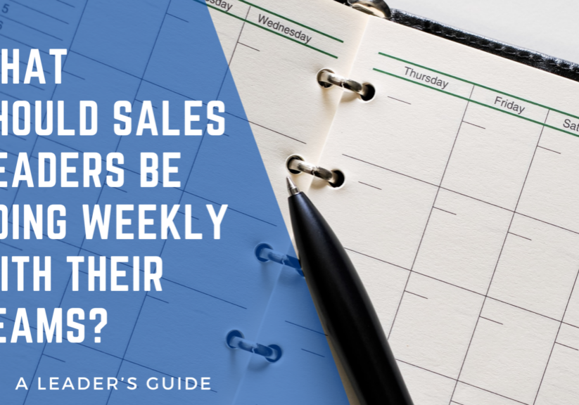 What Should Sales Leaders Be Doing Weekly With Their Teams