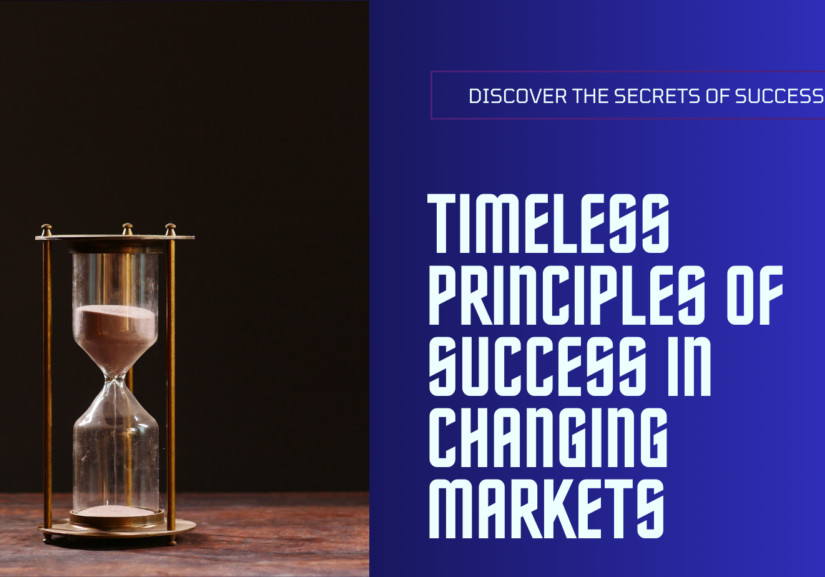 Timeless Principles of Success in changing markets