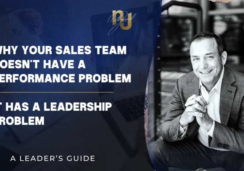 Why Your Sales Team Doesn't Have a Performance Problem It Has a Leadership Problem